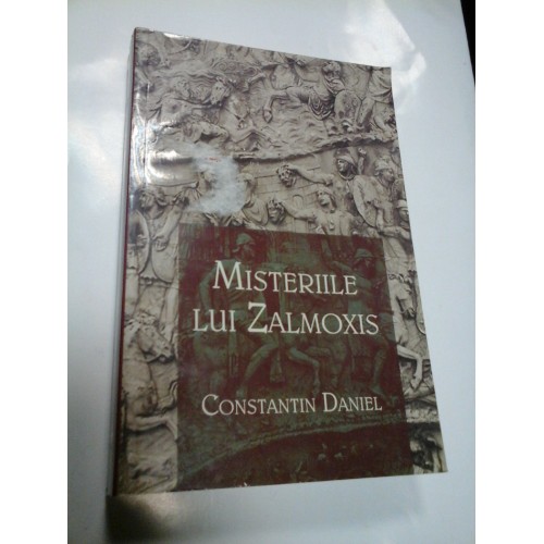 MISTERIILE LUI ZALMOXIS - CONSTANTIN DANIEL MISTERIILE LUI ZALMOXIS - CONSTANTIN DANIEL